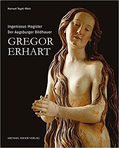 Der Augsburger Bildhauer Gregor Erhart: Ingenious Magister