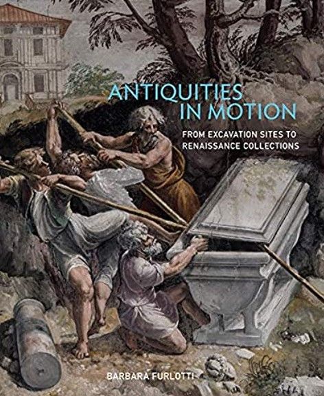 Antiquities in Motion. From Excavation Sites to Renaissance Collections